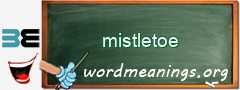 WordMeaning blackboard for mistletoe